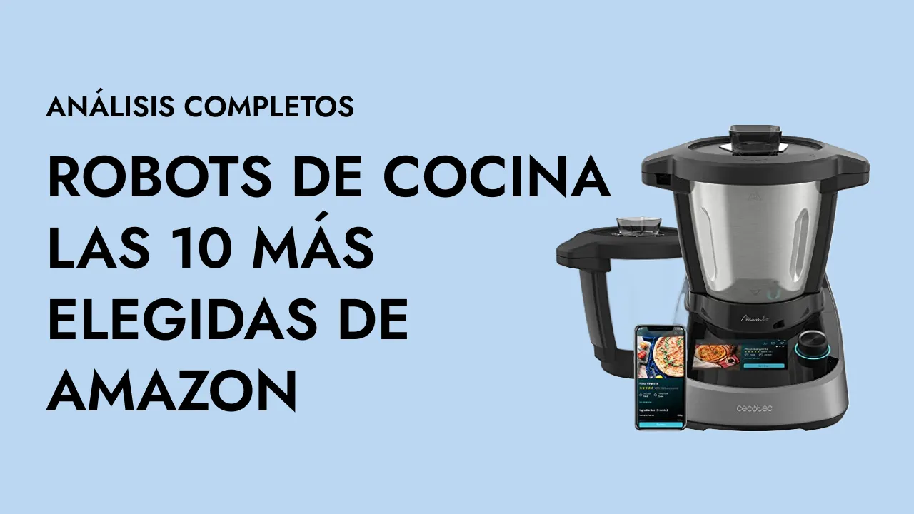 Robots de Cocina: las 10 más elegidas de Amazon - Análisis completo