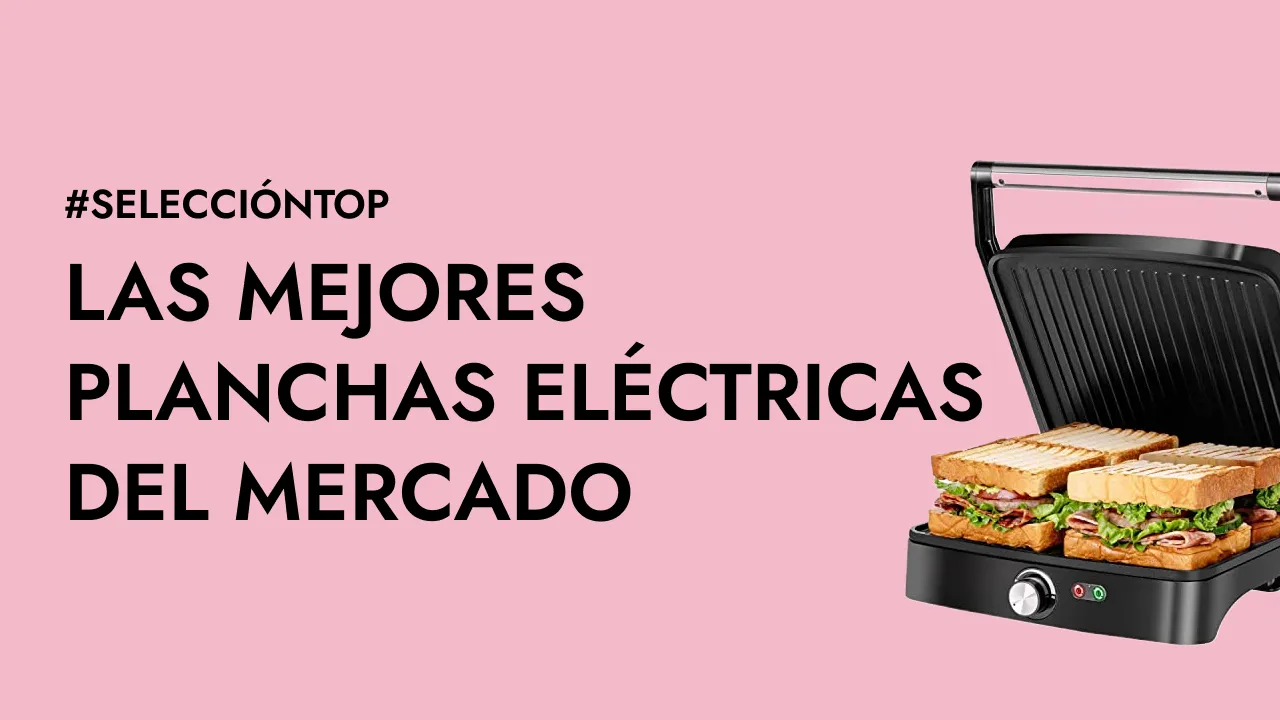 Las mejores Planchas eléctricas del mercado ahora mismo - Nuestra selección TOP 10