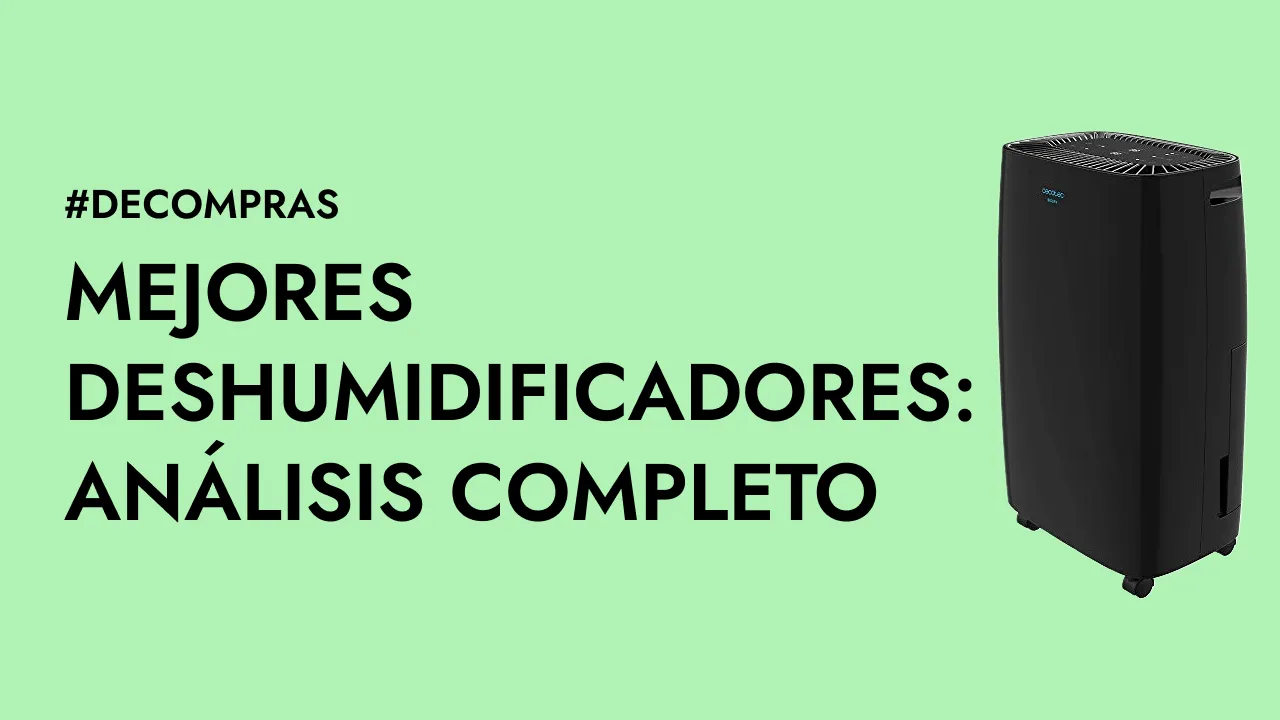 Mejores deshumidificadores: análisis completo y guía de compra para el hogar