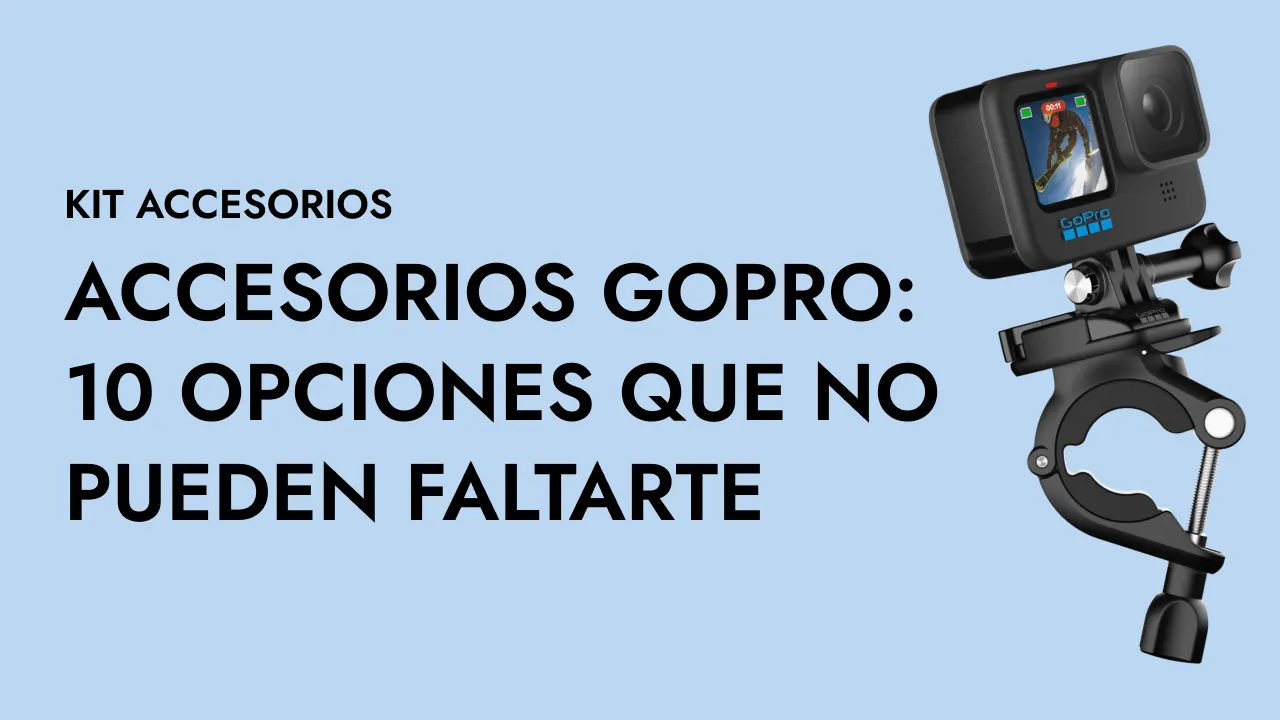 Accesorios GoPro y cámaras de acción: 10 opciones que no pueden faltar en tu kit